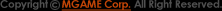 Copyright  c  MGAME Corp. All Right Reserved.
